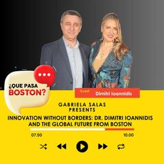 Innovation Without Borders: Esq. Dimitri Ioannidis and the Global Future from Boston - ¿Que Pasa Boston?