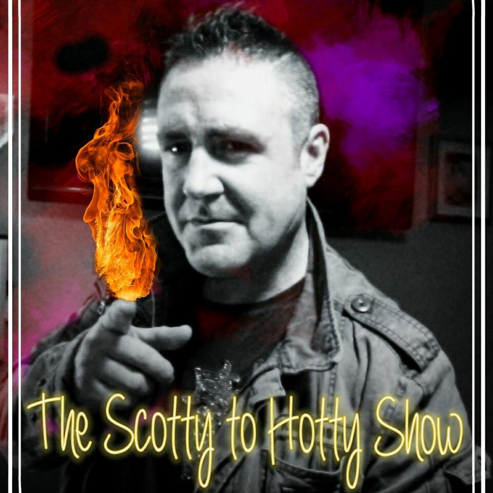 The Scotty to Hotty Show