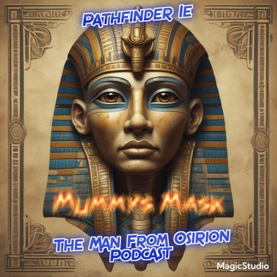 Pathfinder 1e MUMMYS MASK "The Man From Osirion" Podcast