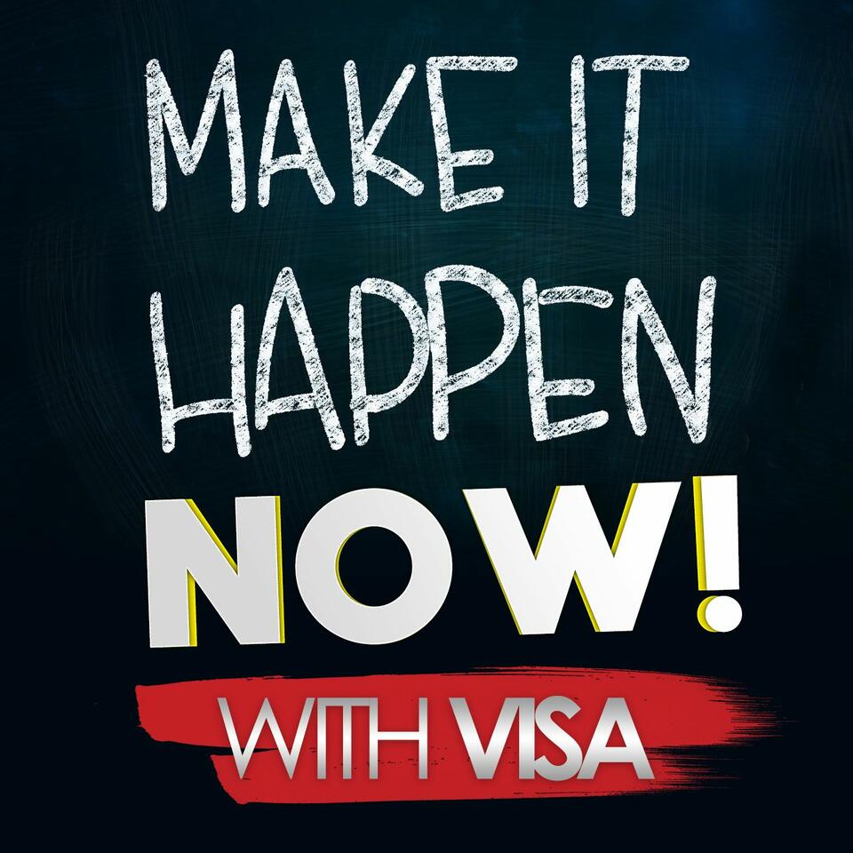 Make It Happen NOW! With Visa