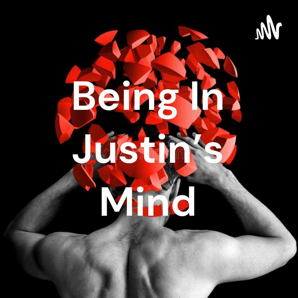 Being In Justin's Mind