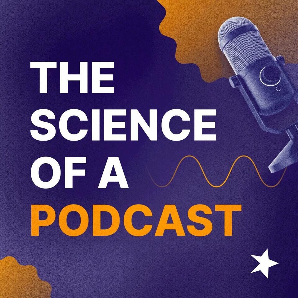 The Science of a Podcast