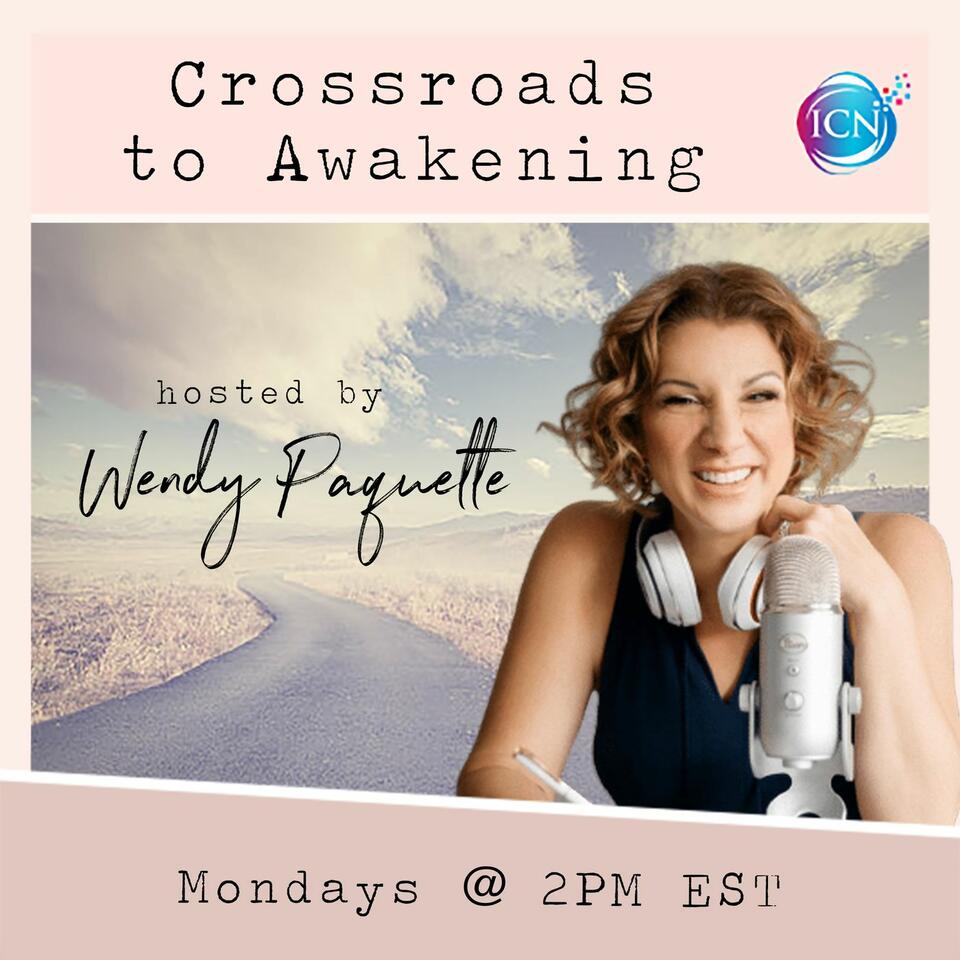 Crossroads To Awakening With Wendy Paquette