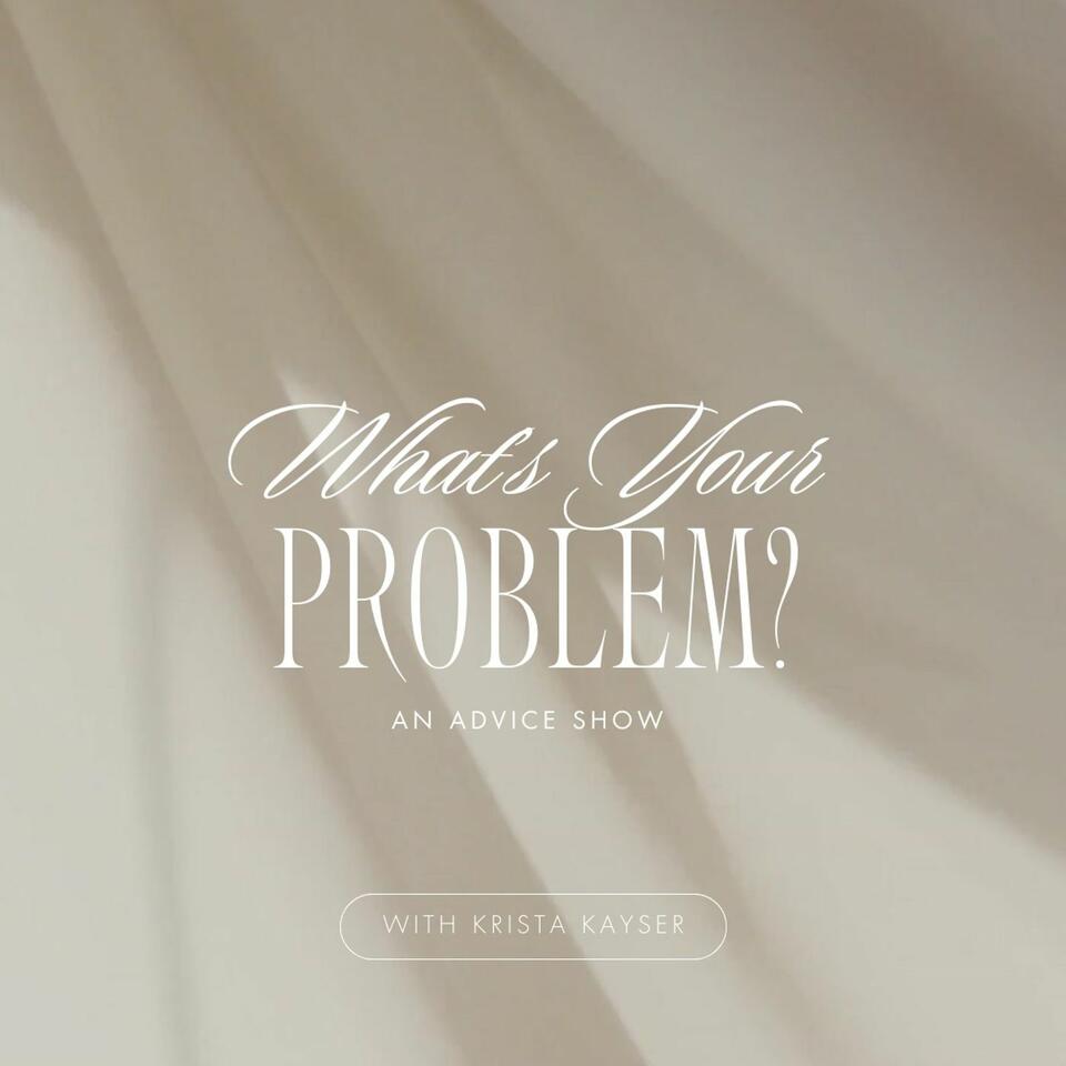 What's Your Problem? An Advice Show