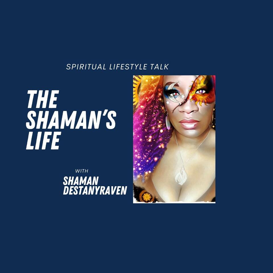 The Shaman’s Life
