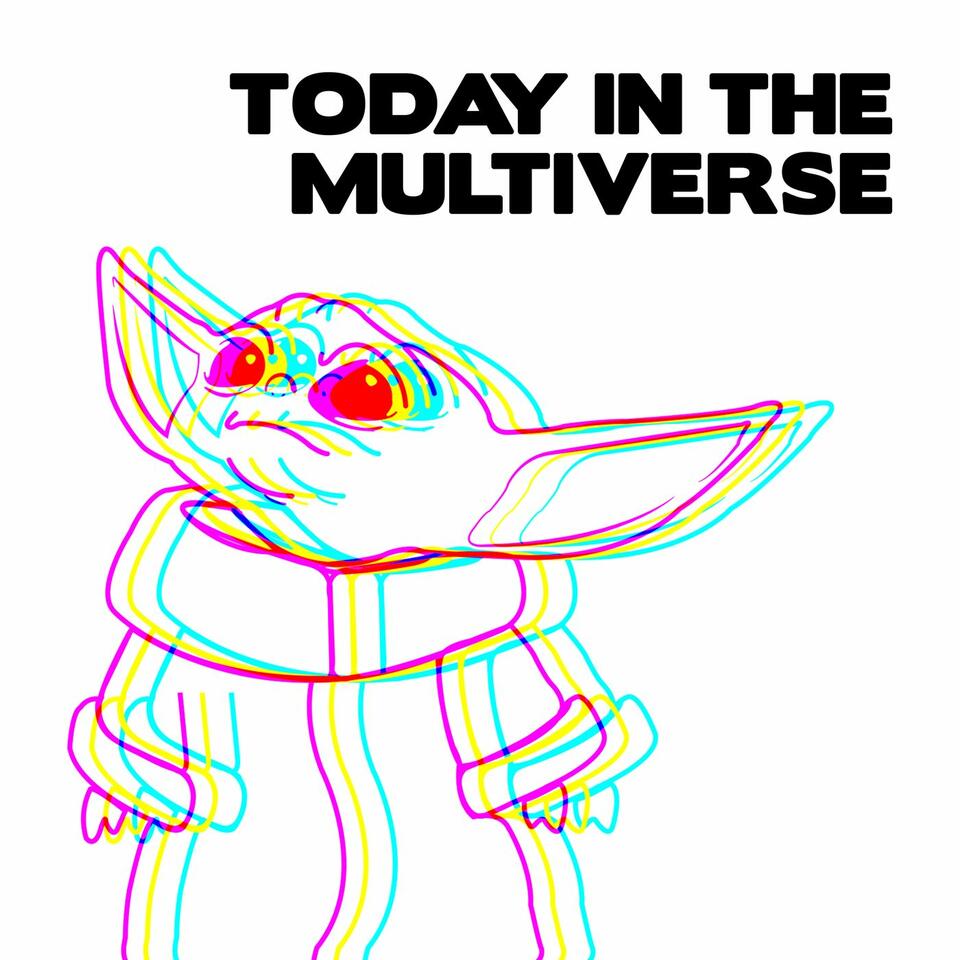 Today in the Multiverse