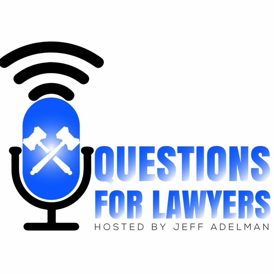 Questions for Lawyers with Jeff Adelman