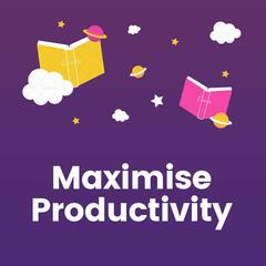 Maximise Productivity