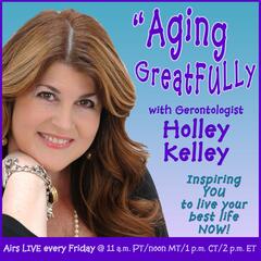 Don't Retire, Graduate! - Aging GreatFULLy with Holley Kelley