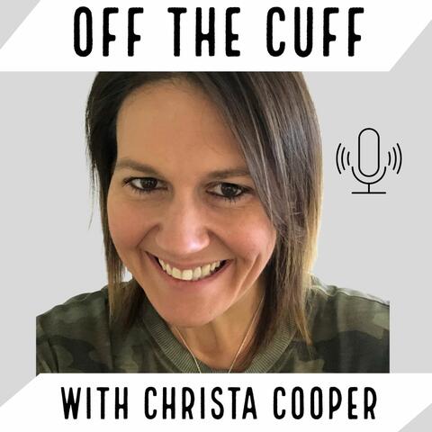 Off The Cuff with Christa Cooper