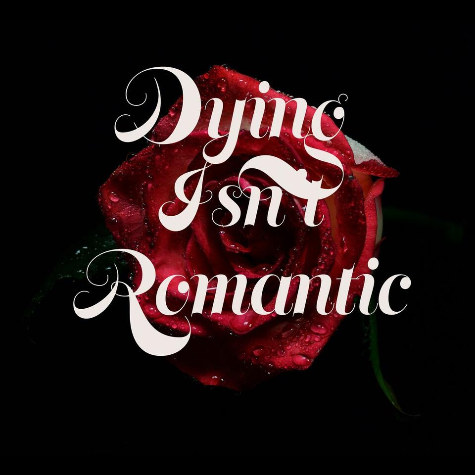 Dying Isn't Romantic