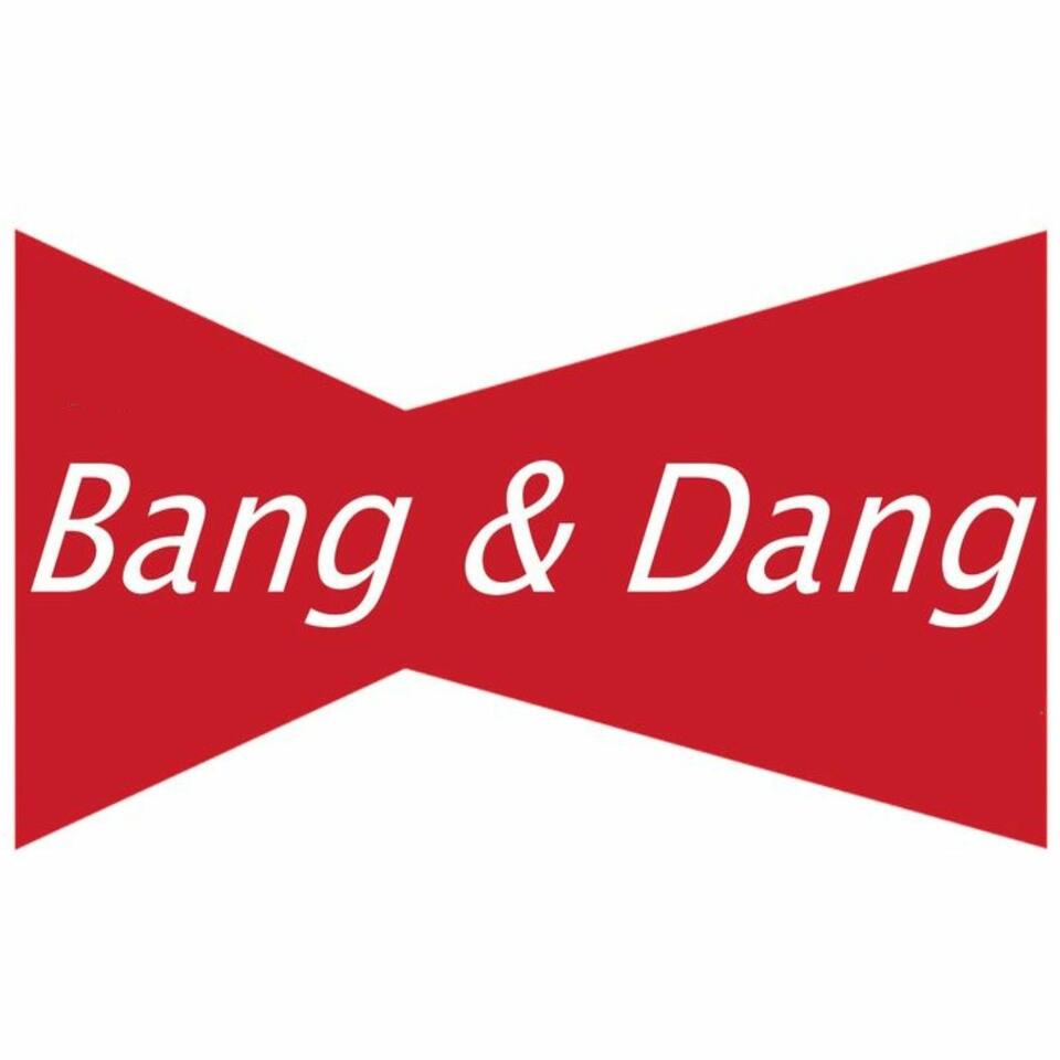 Bang And Dang