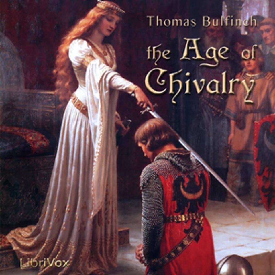 Age of Chivalry, The by Thomas Bulfinch (1796 - 1867)