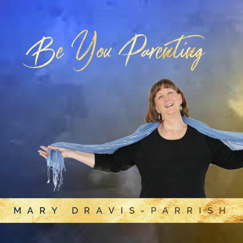 Be You Parenting Mary Dravis-Parrish