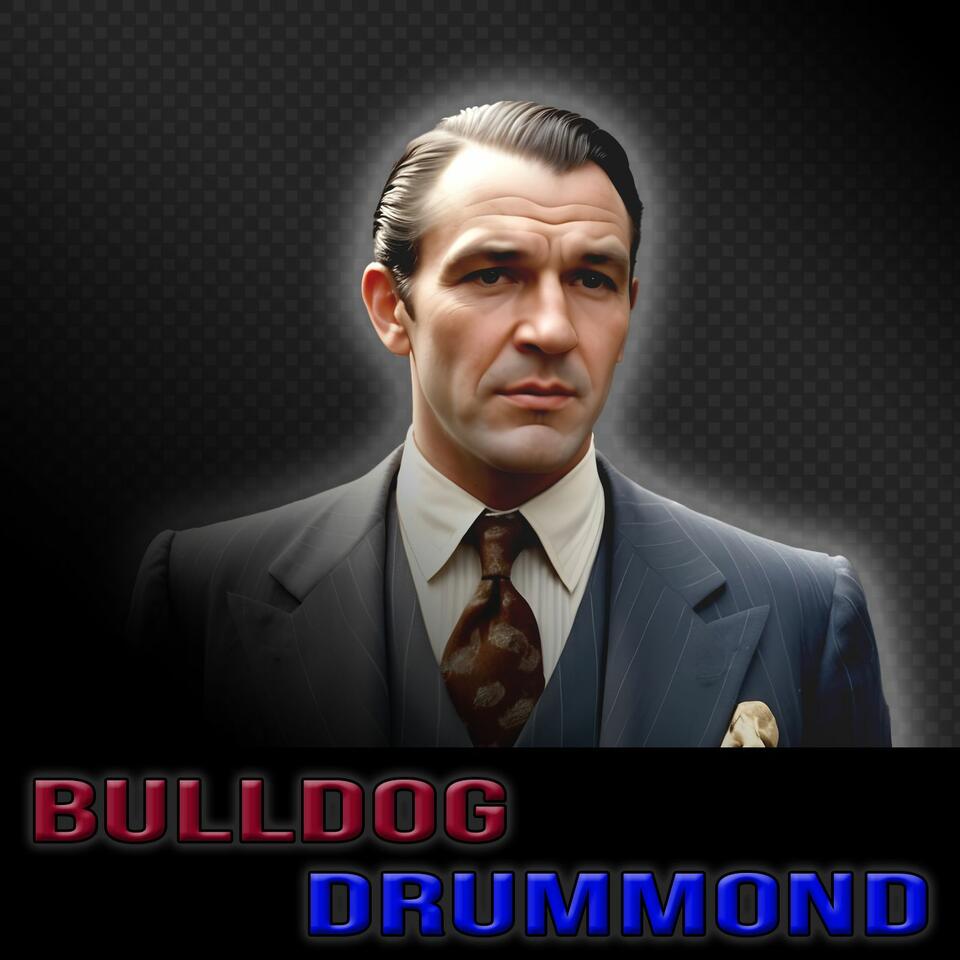 Bulldog Drummond| Great Detectives of Old Time Radio Mystery Dramas