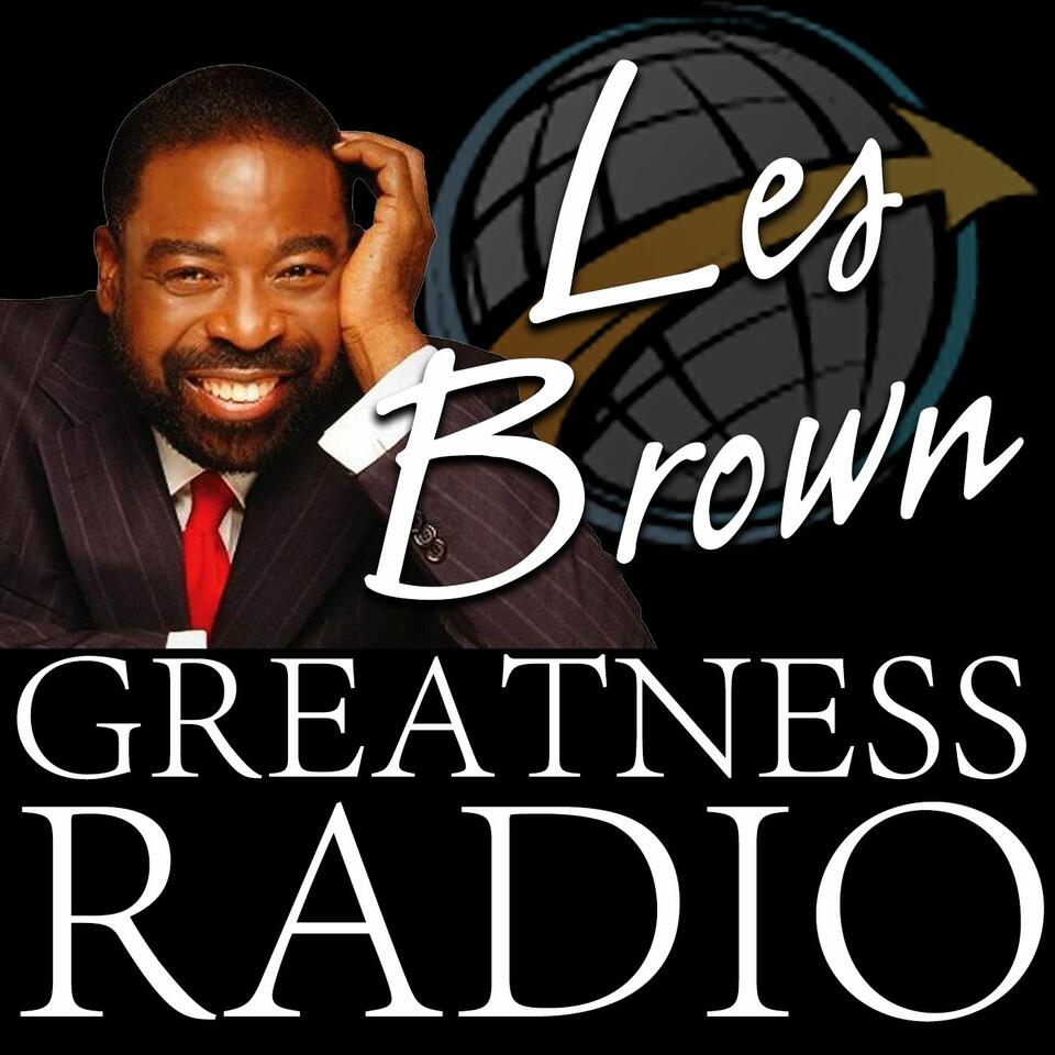 Les Brown Greatness Radio