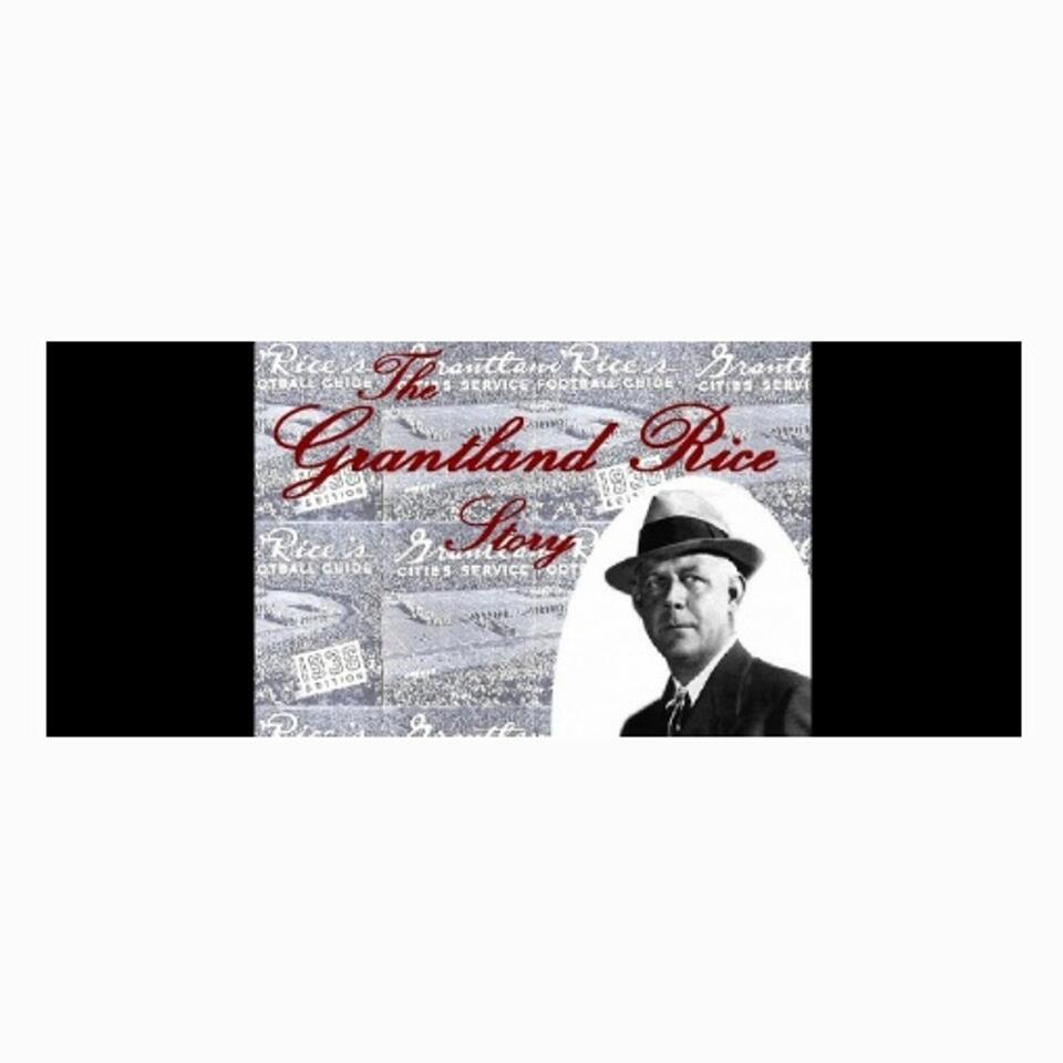 The Grantland Rice Story Radio Show!