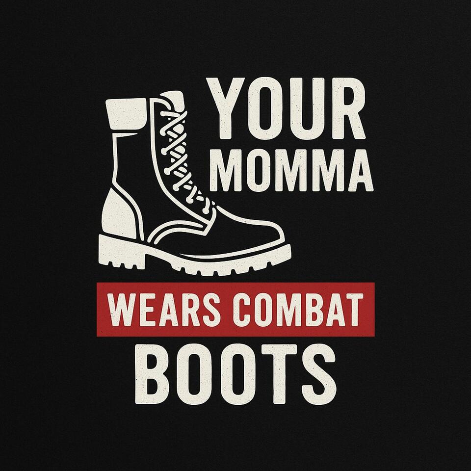 Your Momma Wears Combat Boots