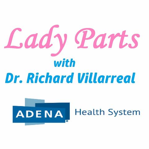 Lady Parts with Dr. Villarreal