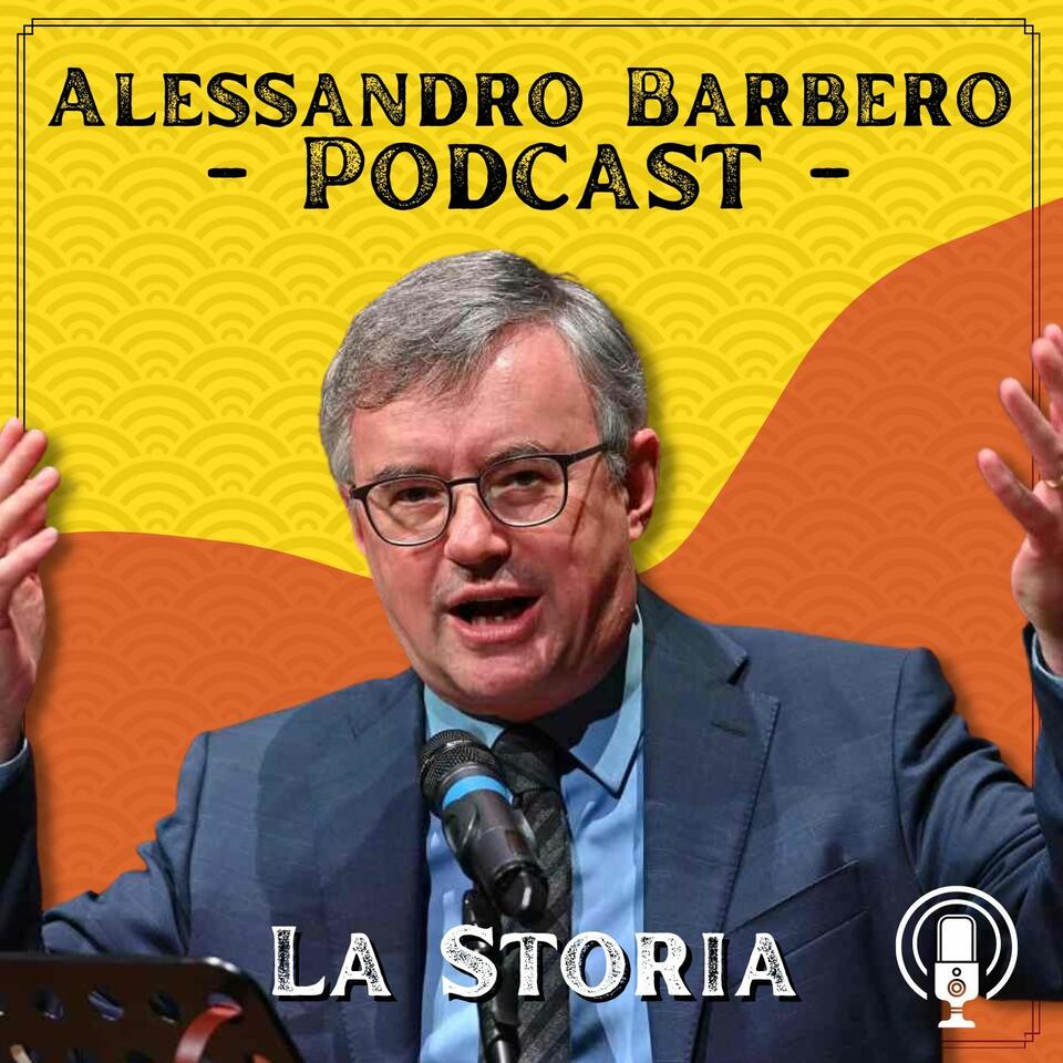 Alessandro Barbero Podcast - La Storia