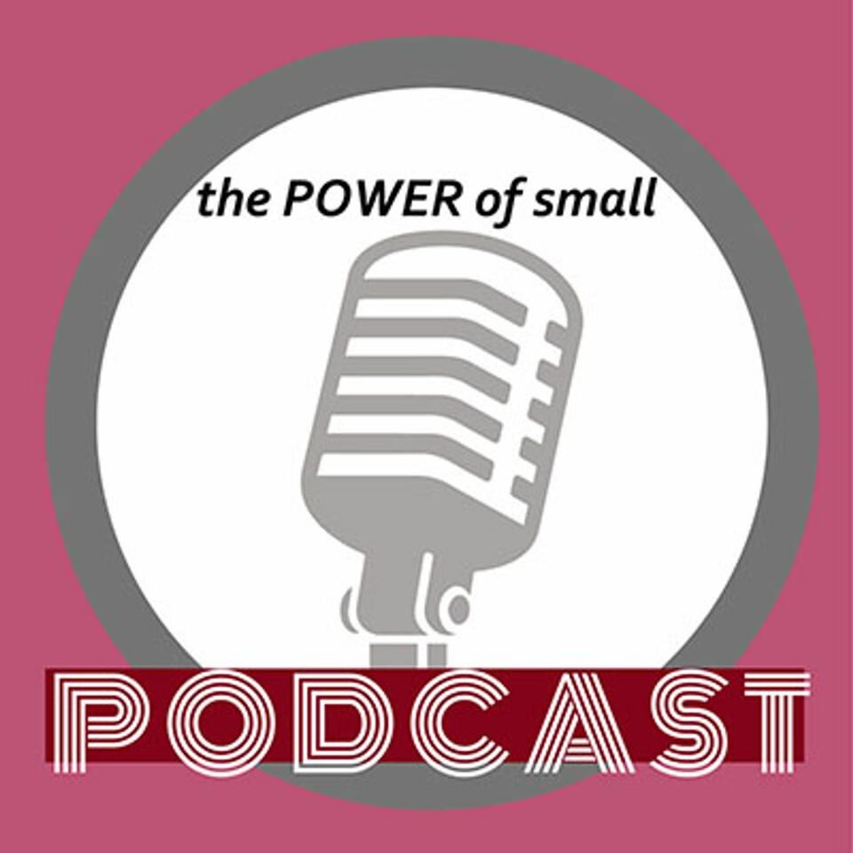 The Power of Small Podcast