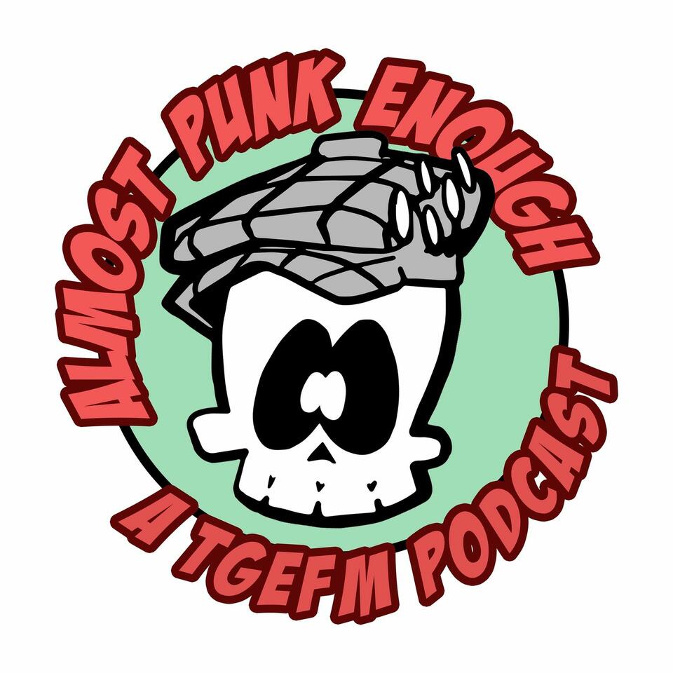 Almost Punk Enough - A TGEFM Podcast