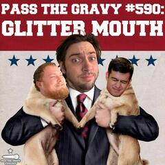 Pass The Gravy #590: Glitter Mouth - Pass The Gravy Podcast