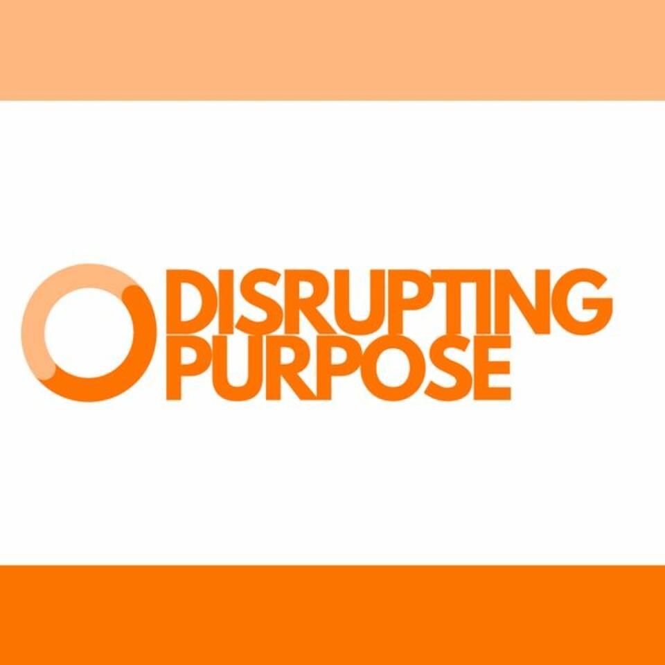 Disrupting Purpose