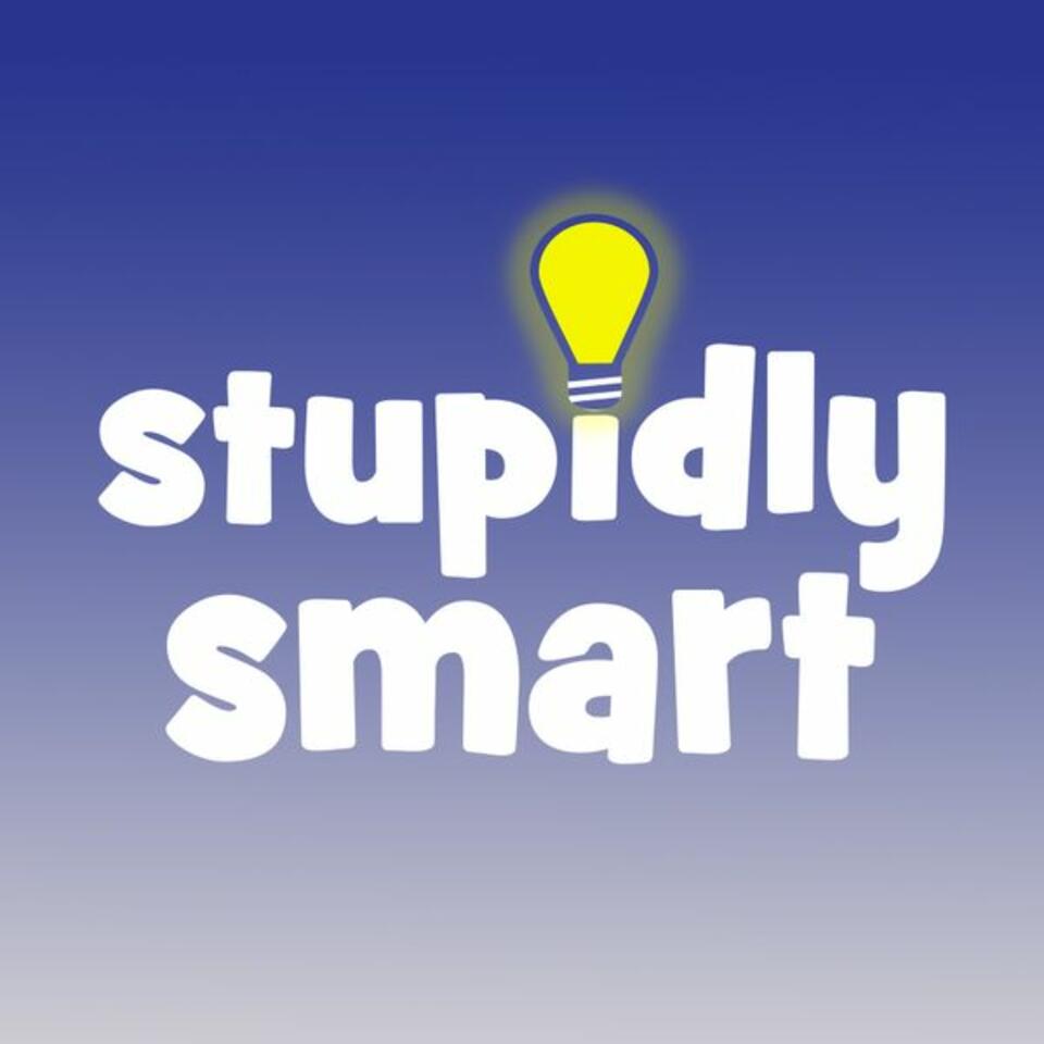 The Stupidly Smart Podcast