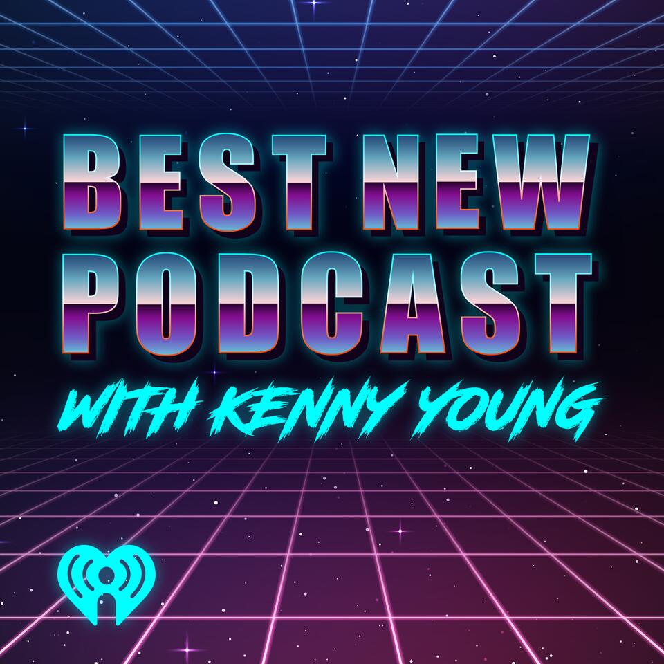 The Best New Podcast With Kenny Young