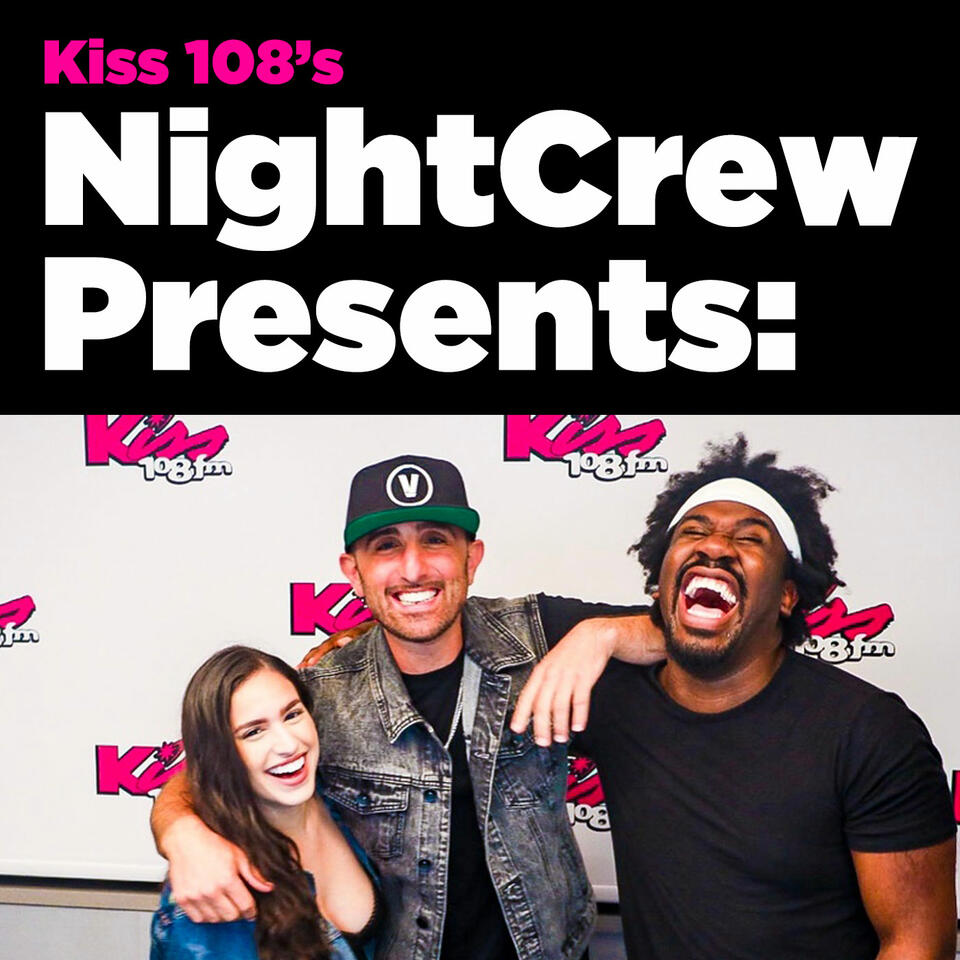 Kiss 108's NightCrew Presents: