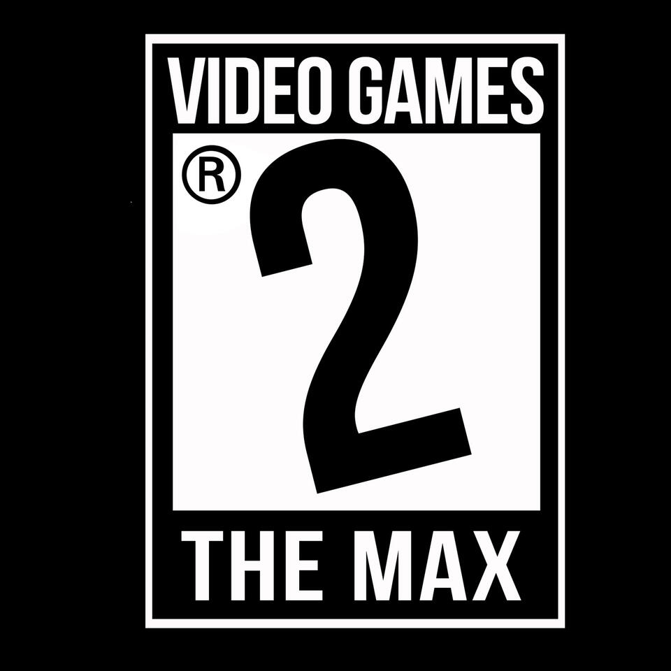 Video Games 2 the MAX