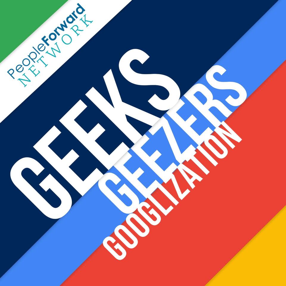 Geeks Geezers Googlization Show