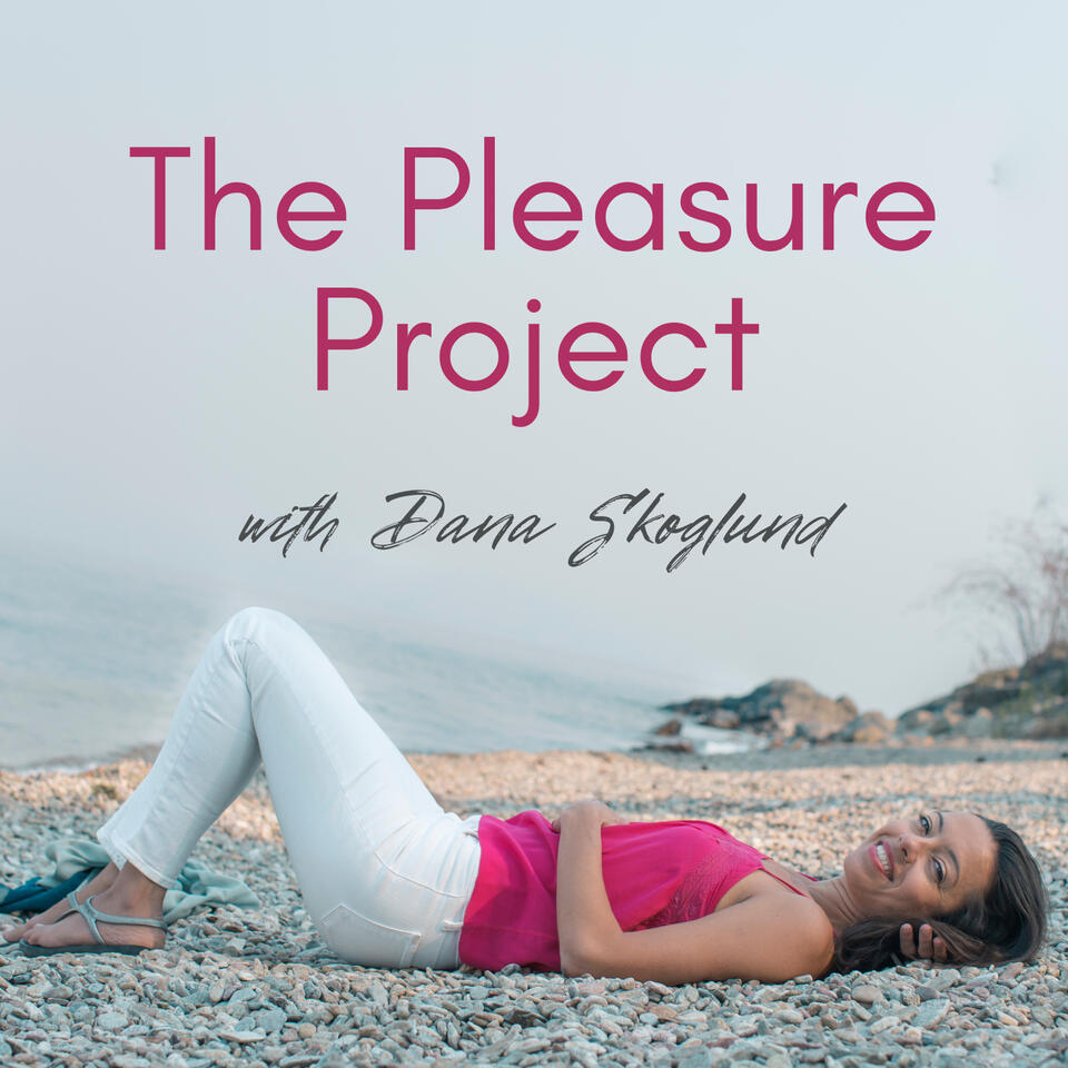 The Pleasure Project with Dana Skoglund