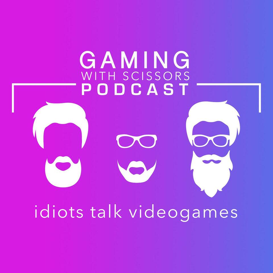 Gaming With Scissors Podcast