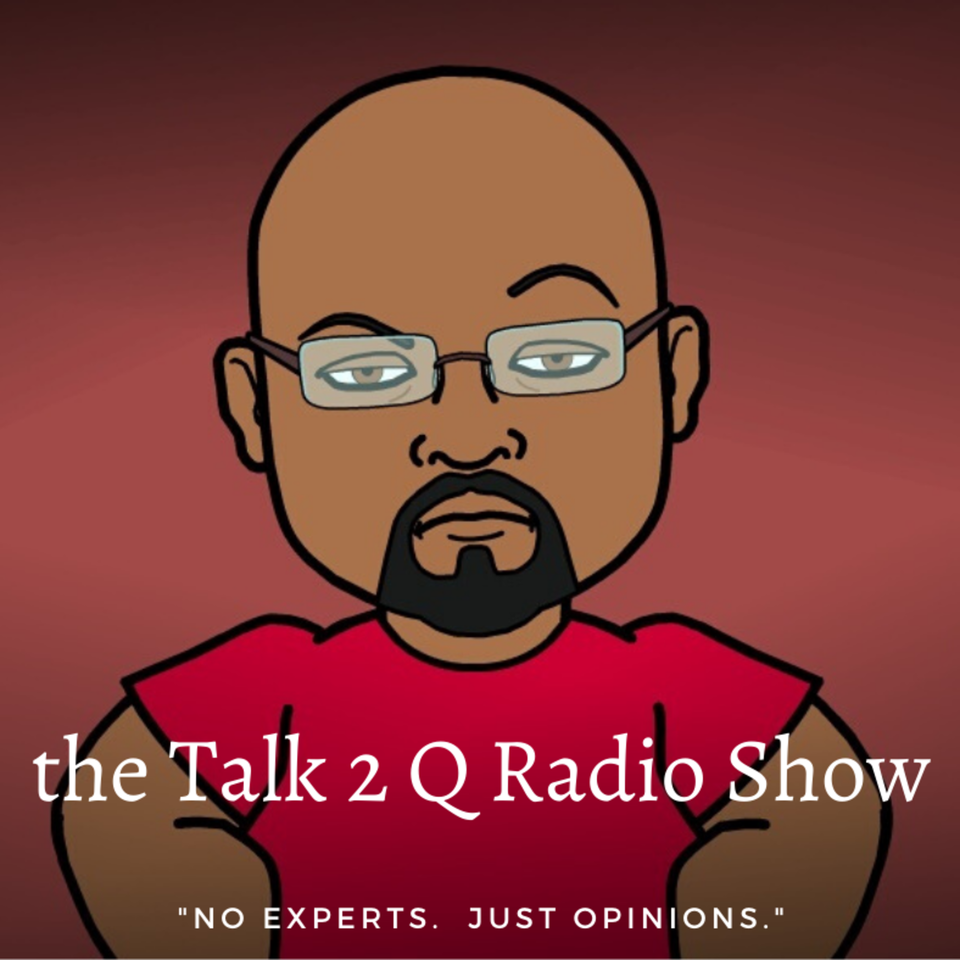the Talk 2 Q Radio Show!
