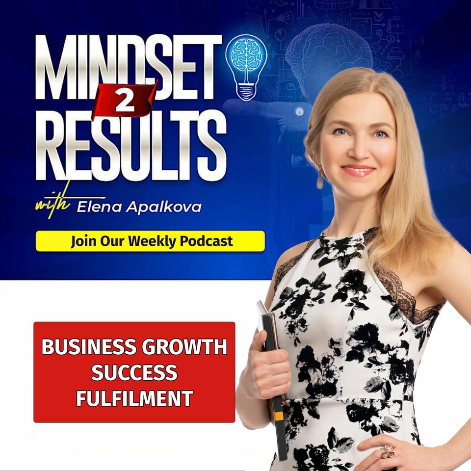 "Mindset2Results" with Elena Apalkova