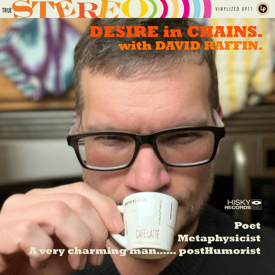DESIRE in CHAINS with David Raffin