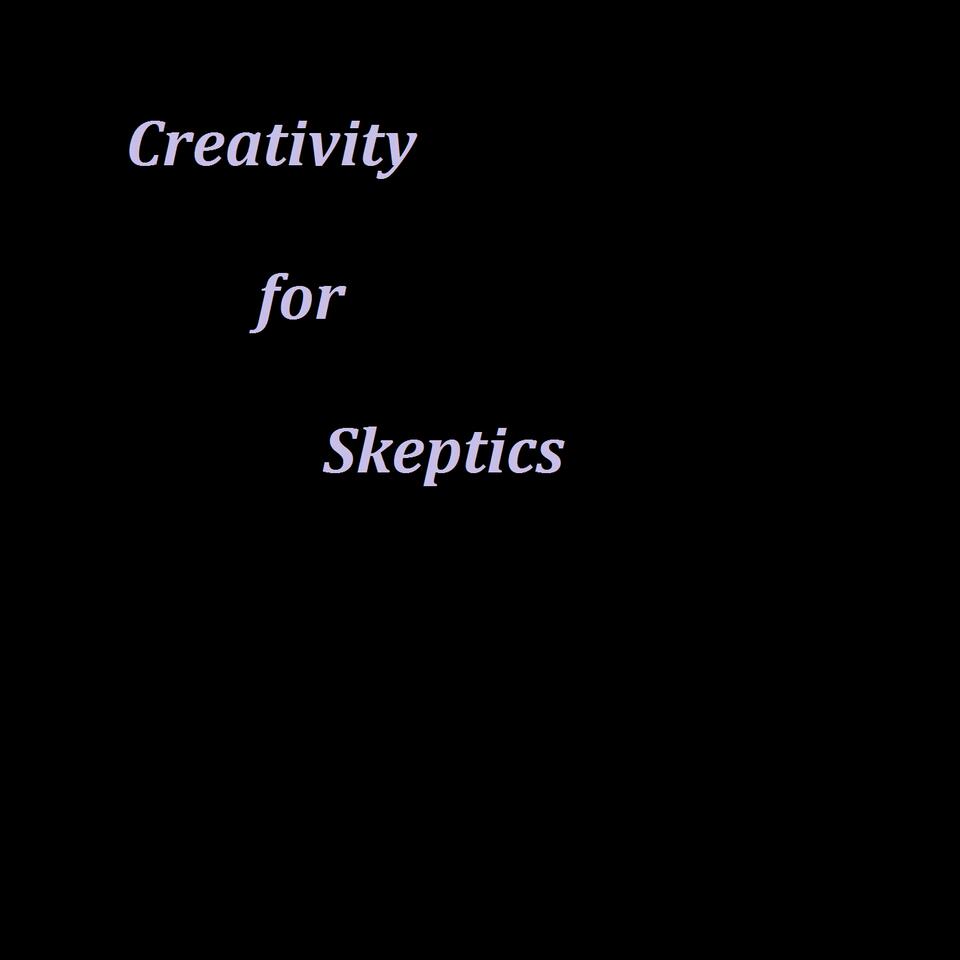 Creativity for Skeptics