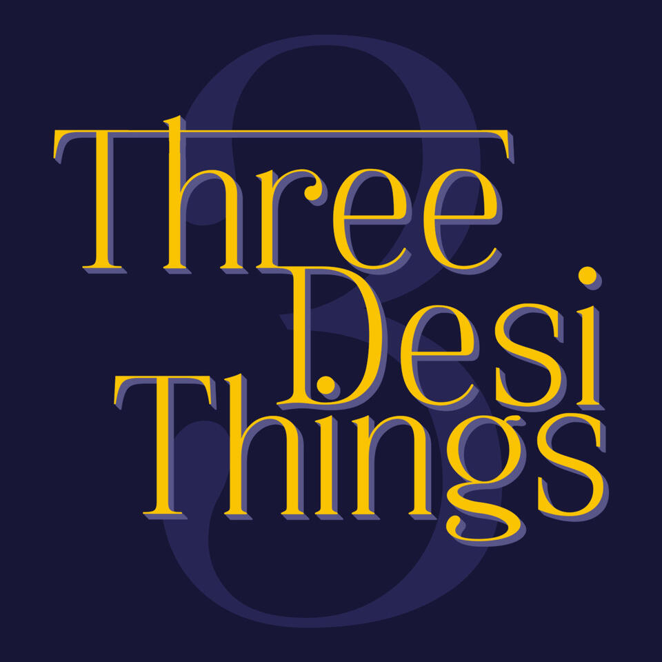 Three Desi Things