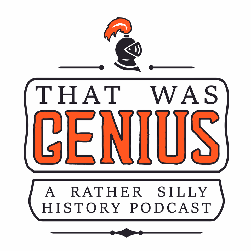 That Was Genius - A Funny History Podcast