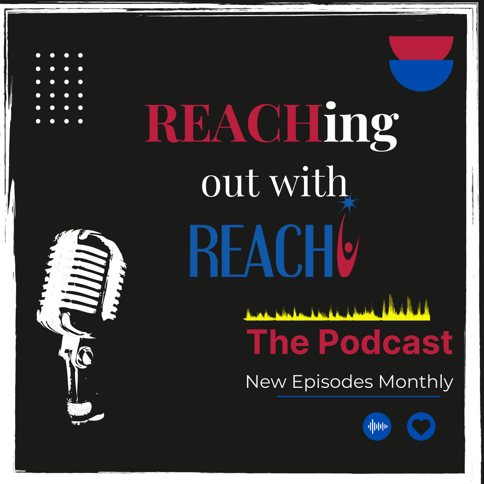 The REACHing Out with REACH Podcast
