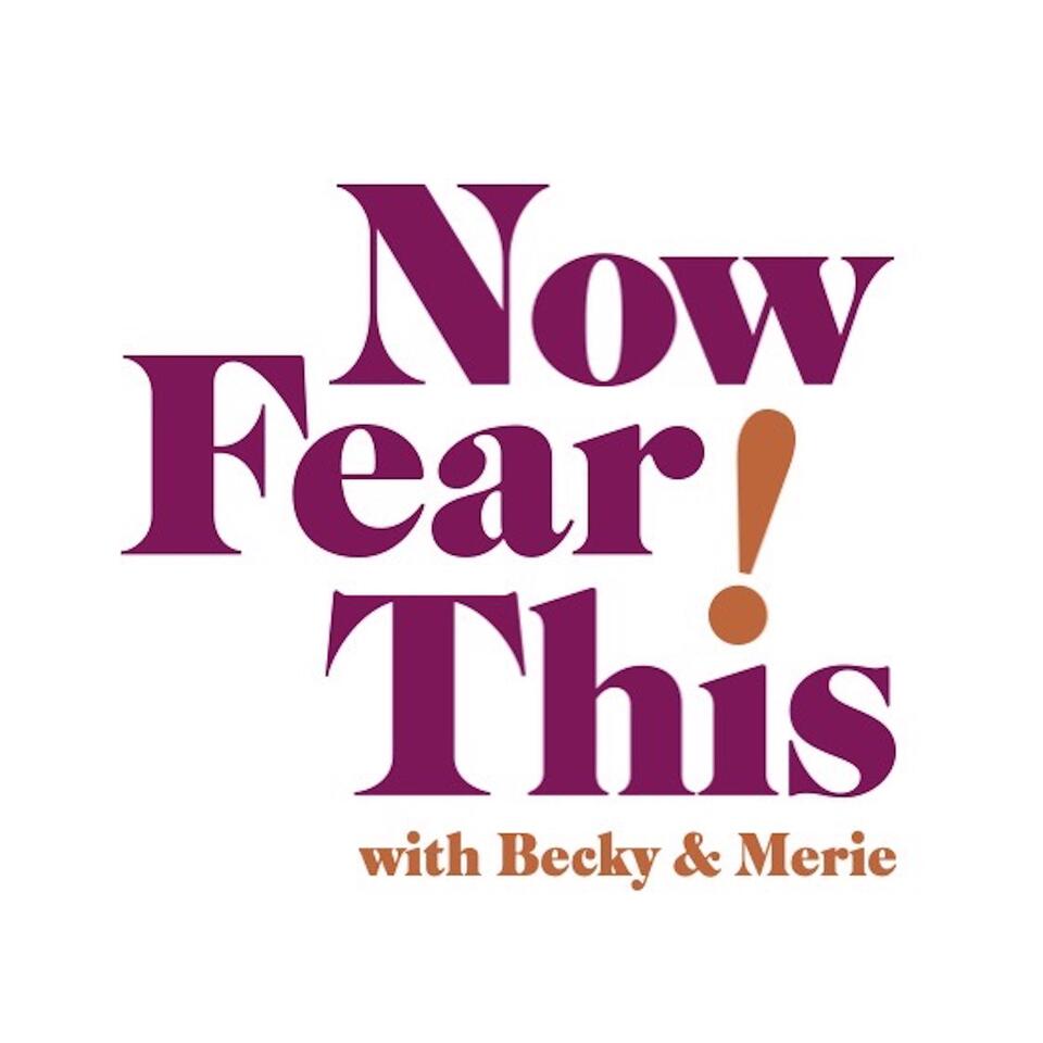 Now Fear This! the podcast with Becky & Merie