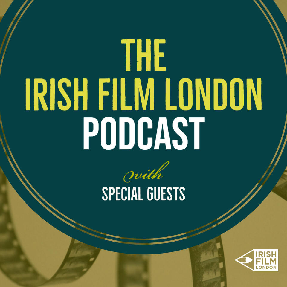 The Irish Film London Podcast