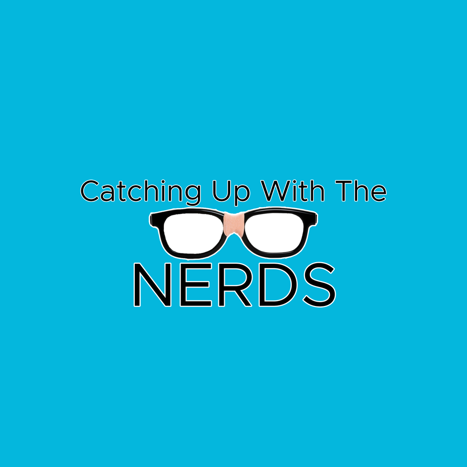 Catching Up With The Nerds's Podcast