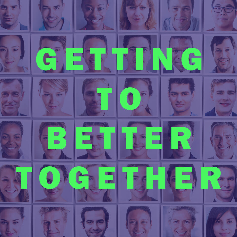 Getting To Better Together
