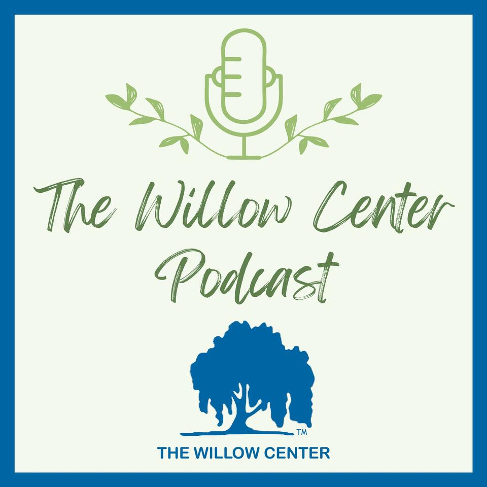 The Willow Center Podcast