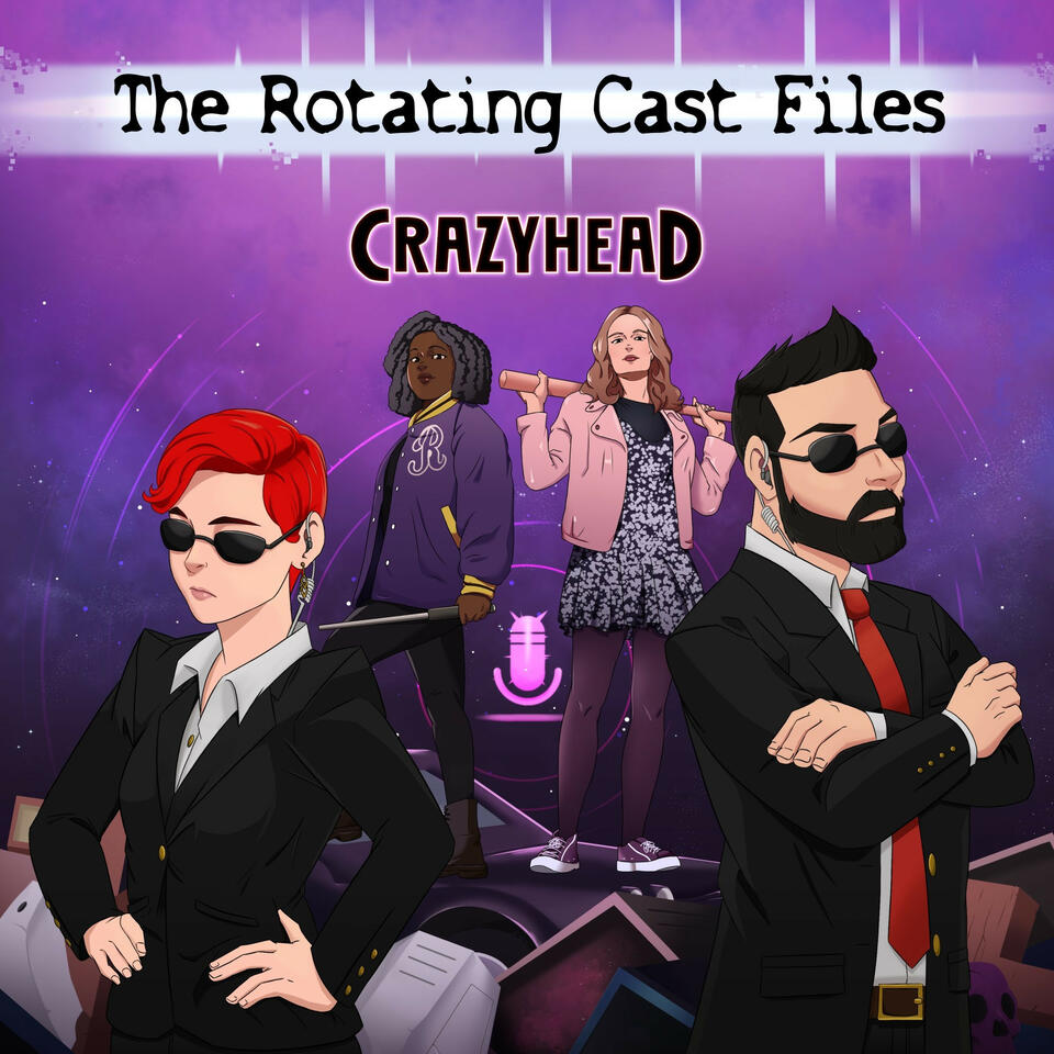 The Rotating Cast Files: Crazyhead