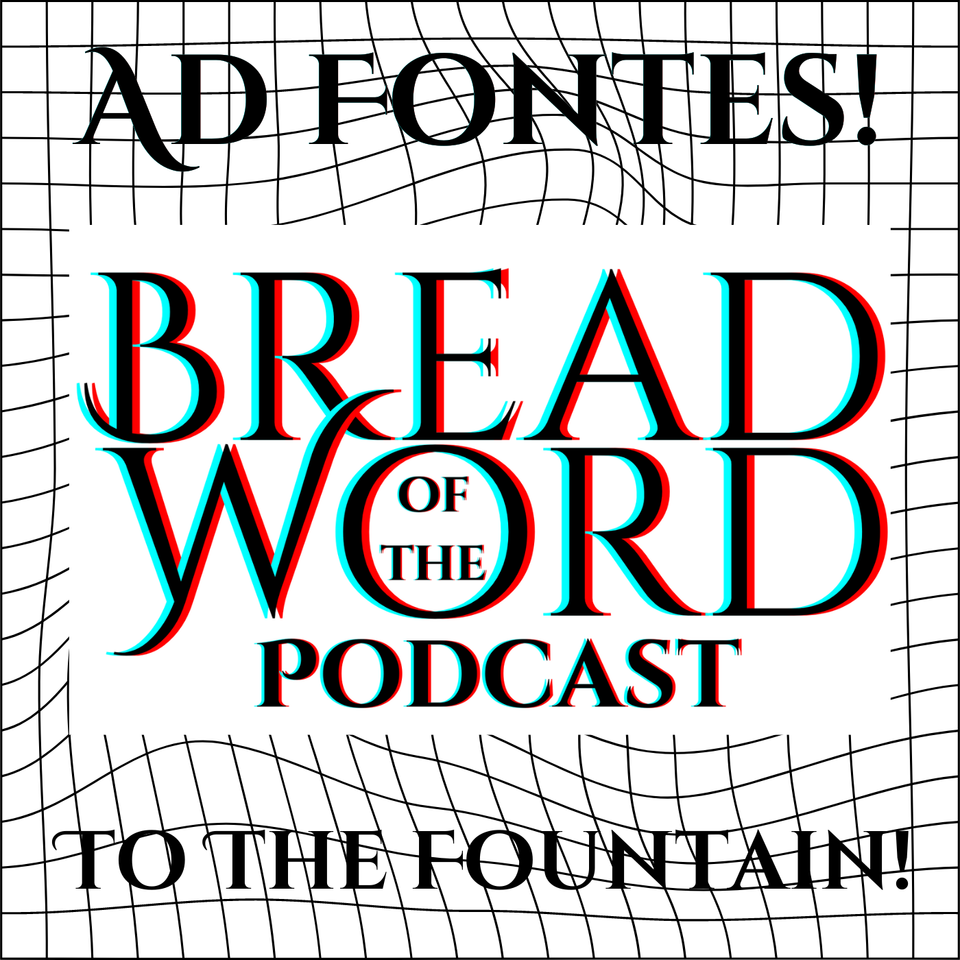 The Bread of the Word Podcast