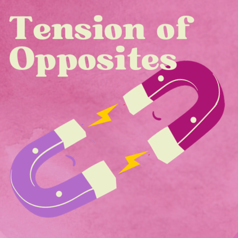 Tension of Opposites